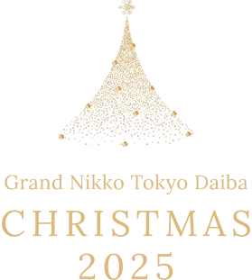 Grand Nikko Tokyo Daiba CHRISTMAS 2025